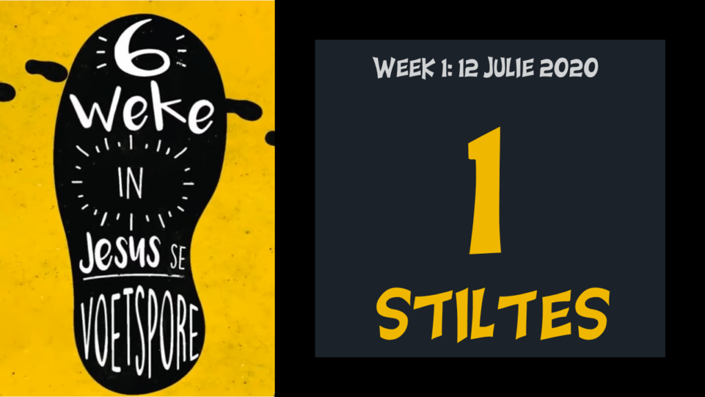 Voetspore Week 1: "Stiltes" (12 Julie 2020)