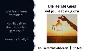 Die Heilige Gees wil  jou laat vrug dra (Erediens 15 Mei 2022)