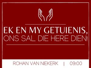 Ek en my getuienis, ons sal die Here dien (erediens 17 Julie 2022)