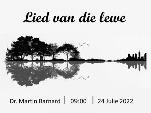 Lied van die lewe (Erediens 24 Julie 2022)