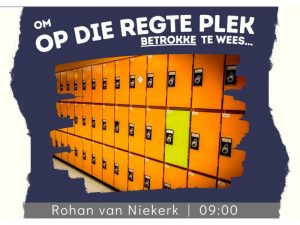 Om op die regte plek betrokke te wees (Erediens 23 Oktober 2022)