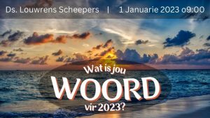 Wat is jou WOORD vir 2023? (Erediens 1 Januarie 2023)