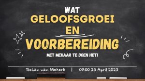 Wat geloofsgroei en voorbereiding met mekaar te doen het (Erediens 23 April 2023)