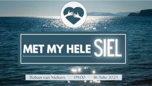 Met my hele siel (Erediens 16 Julie 2023)