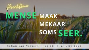 Mense maak mekaar soms seer (Erediens 2 Julie 2023)