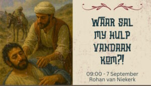 Waar sal my hulp vandaan kom? (Erediens 7 Sep 2025)
