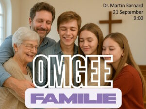 Omgee Familie (Erediens 21 Sep 2025)