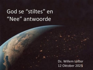 God se "stiltes" en "Nee" antwoorde (Erediens 12 Okt 2025)