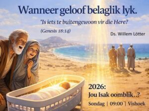 Wanneer Geloof Belaglik lyk. (Erediens 25 Jan 2026)