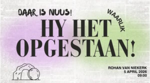 Hy het waarlik opgestaan! (Erediens 5 April 2026)
