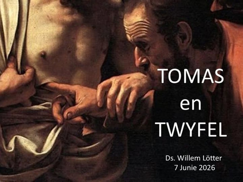 Thomas en Twyfel (Erediens 7 Junie 2026)