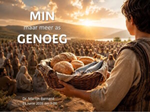 Min maar meer as genoeg (Erediens 21 junie 2026)