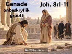 Genade onbeskryflik groot! (Erediens Sondag 4 Oktober 2026)